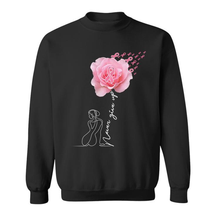 Never Give Up Breast Cancer Rose Tshirt Sweatshirt