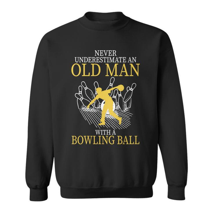 Never Underestimate An Old Man With A Bowling Ball Tshirt Sweatshirt