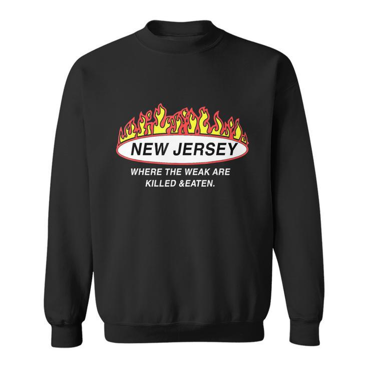 New Jersey Where The Weak Are KiLLed And Eaten Tshirt Sweatshirt
