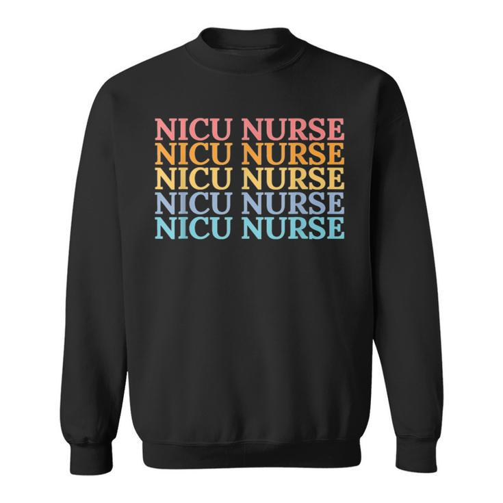Nicu Nurse Neonatal Labor Intensive Care Unit Nurse  V2 Sweatshirt
