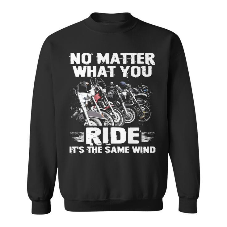 No Matter What You Ride Sweatshirt