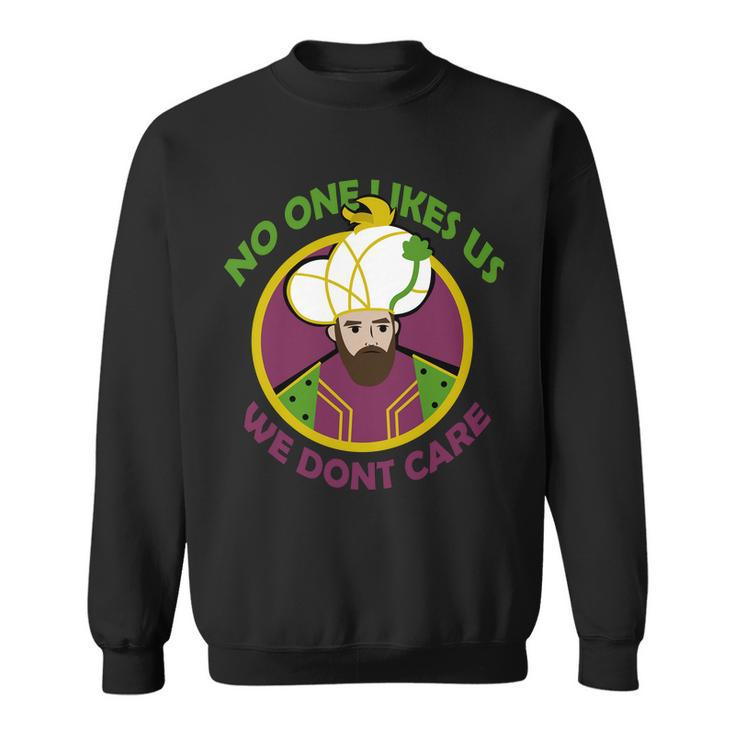 No One Likes Us We Dont Care Philly Sweatshirt