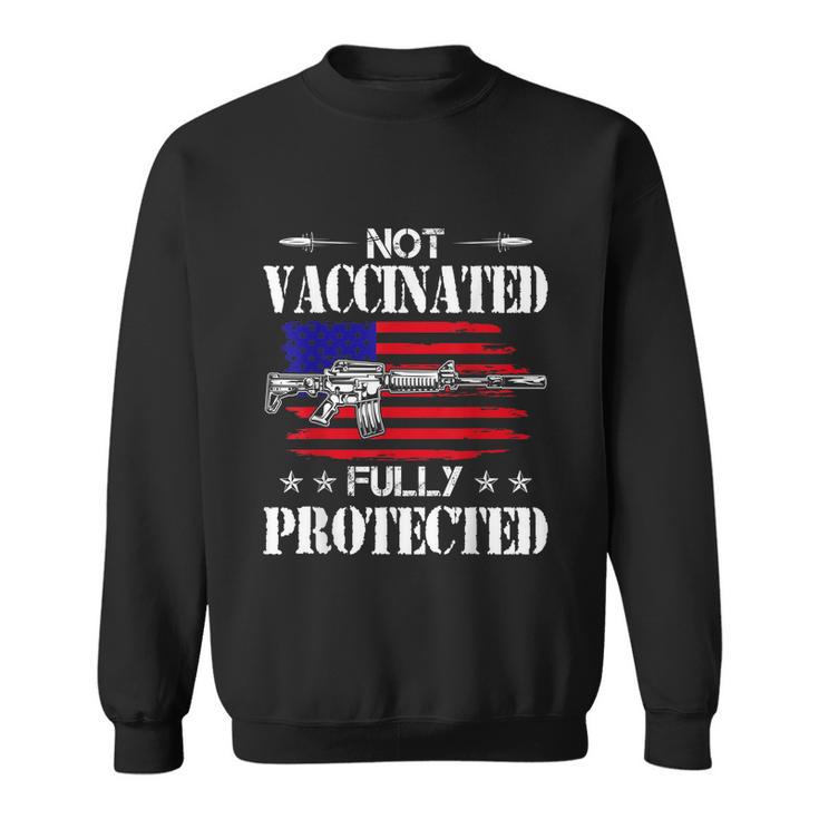 Not Vaccinated Fully Protected Pro Gun Anti Vaccine Tshirt Sweatshirt