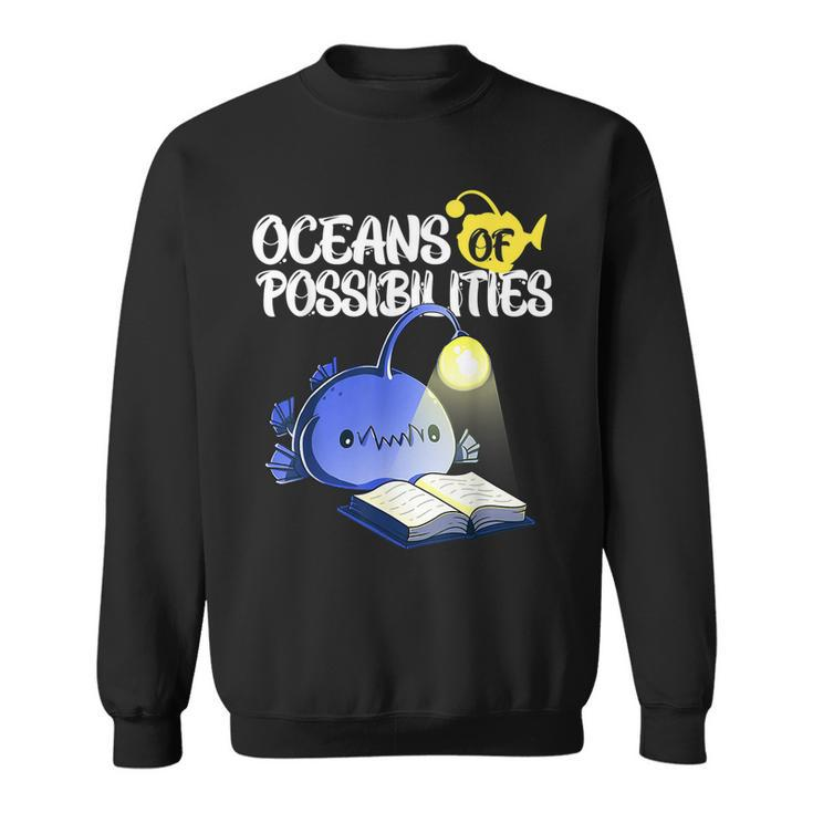 Oceans Of Possibilities Summer Reading Anglerfish  Men Women Sweatshirt Graphic Print Unisex