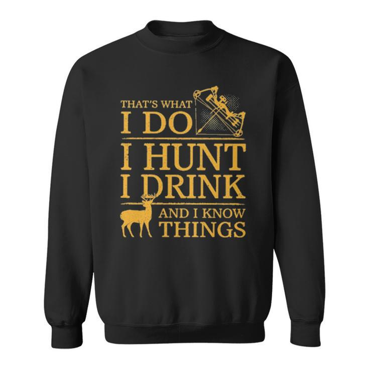 Official Thats What I Do I Hunt I Drink And I Know Things Men Women Sweatshirt Graphic Print Unisex