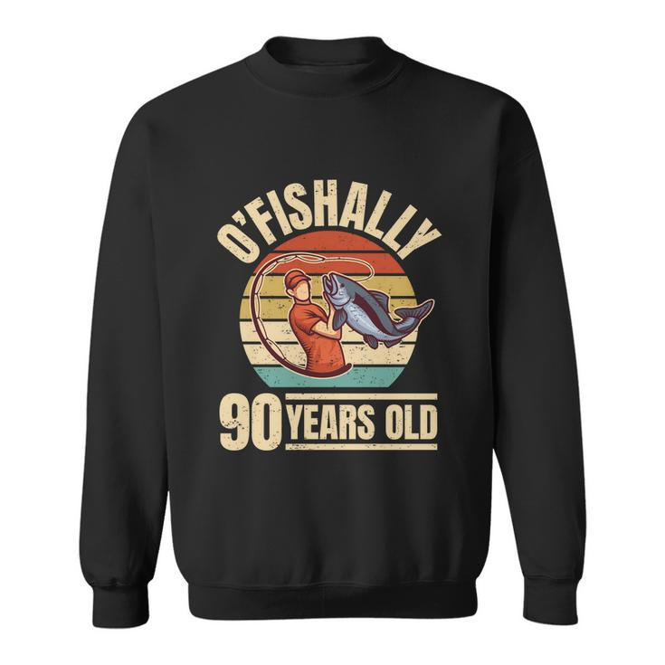 Ofishally 90 Years Old Great Gift Angler 90Th Birthday Funny Gift Sweatshirt