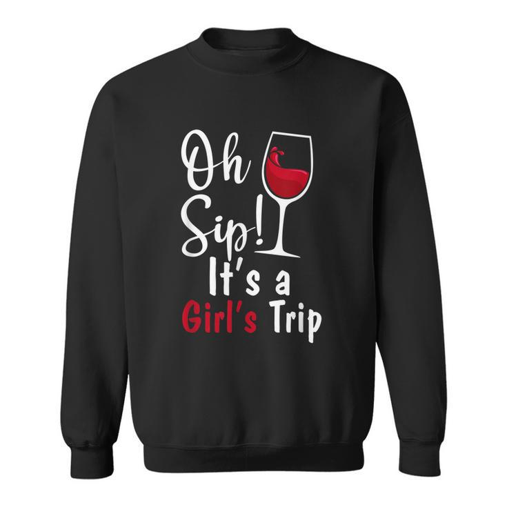 Oh Sip Its A Girls Trip Funny Wine Party Sweatshirt