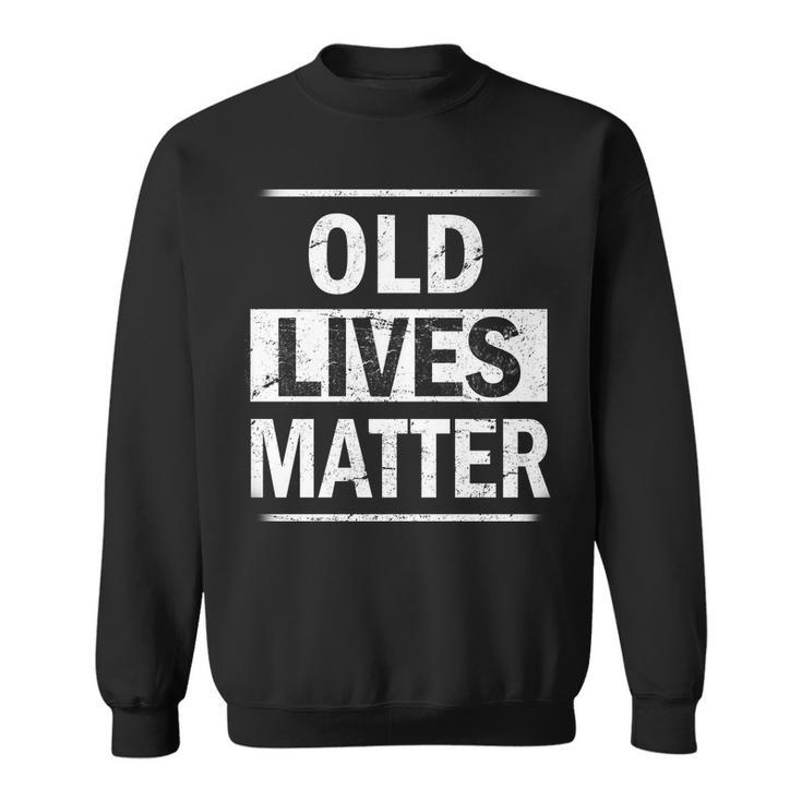 Old Lives Matter Tshirt Sweatshirt