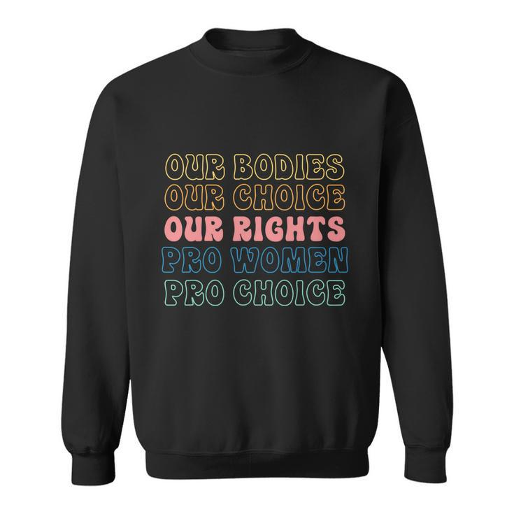 Our Bodies Our Choice Our Rights Pro Women Pro Choice Messy Sweatshirt