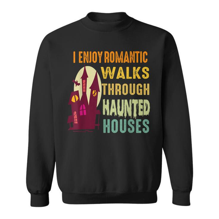 Paranormal I Enjoy Romantic Walks Haunted Houses Halloween  V2 Sweatshirt