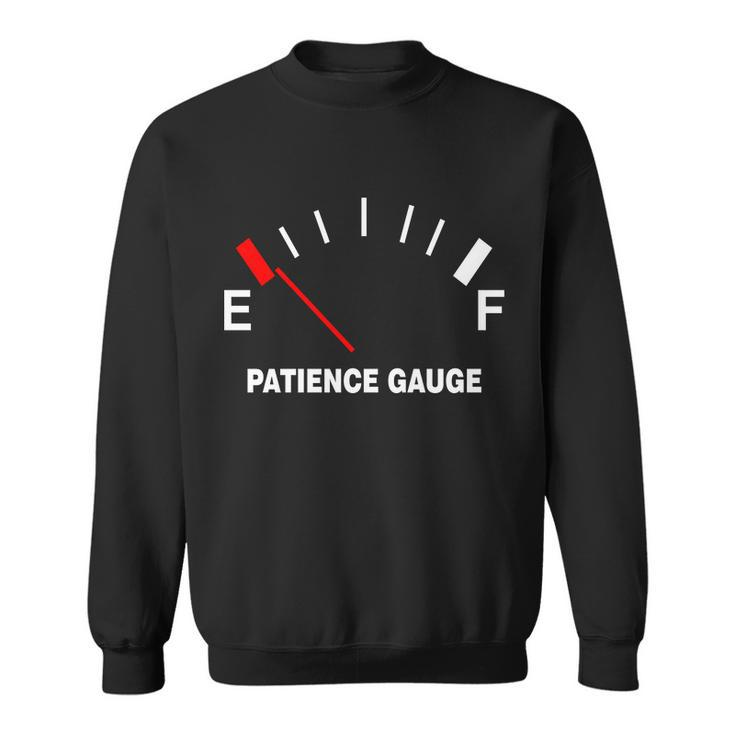 Patience Gauge Nearly Empty Sweatshirt
