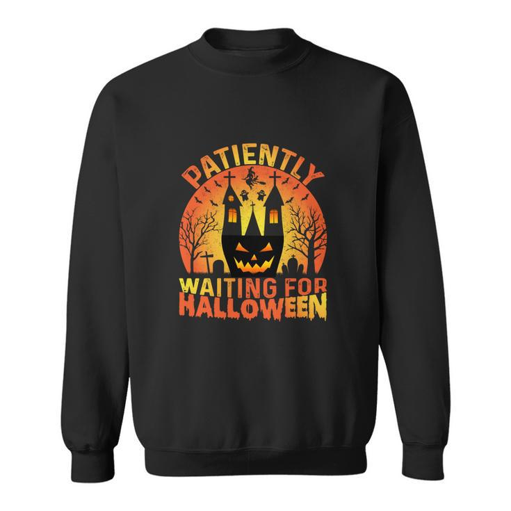 Patiently Spend All Year Waiting For Halloween Sweatshirt