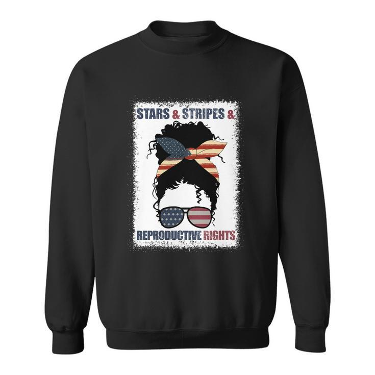 Patriotic 4Th Of July Stars Stripes And Reproductive Rights Meaningful Gift Sweatshirt