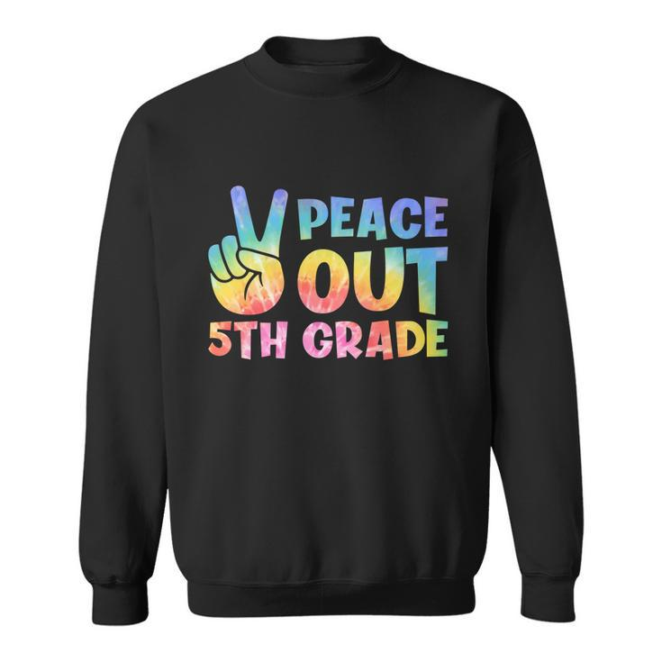 Peace Out 5Th Grade 2022 Graduate Happy Last Day Of School Funny Gift Sweatshirt
