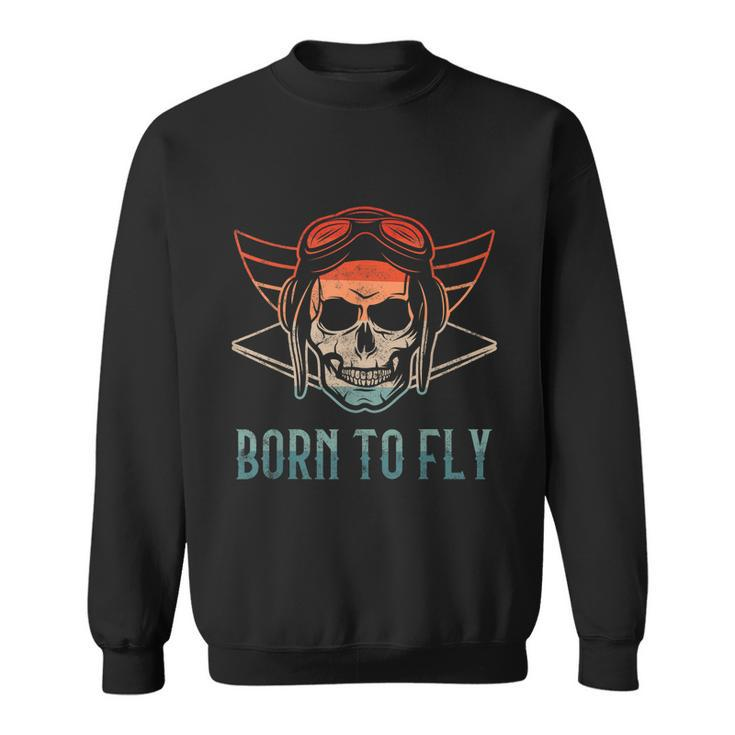 Pilot Born O Fly Airplane Plane Aviator Airport Pilots Sweatshirt