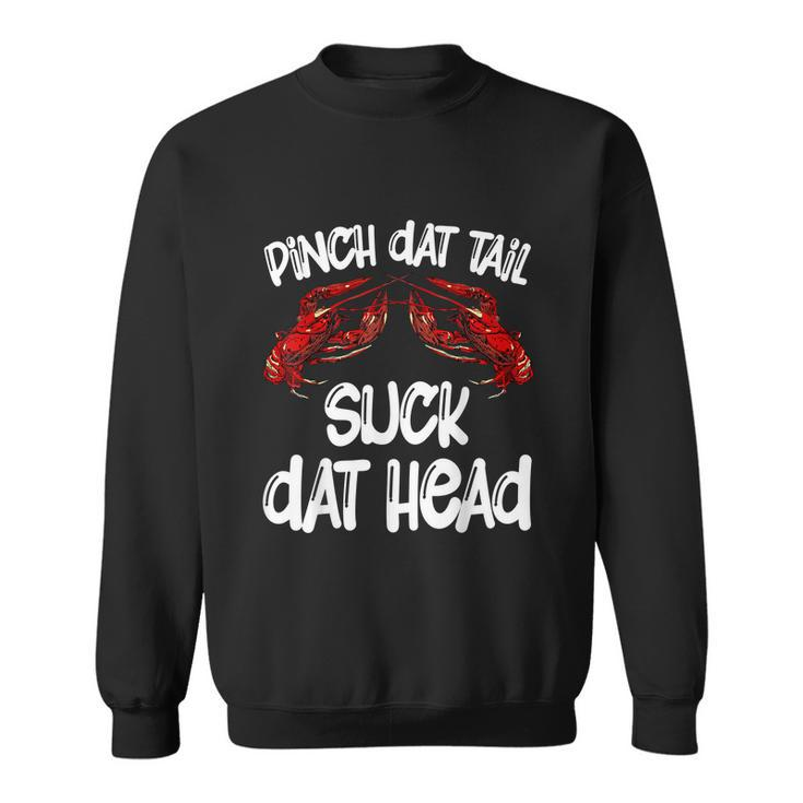Pinch Dat Tail Suck Dat Head Crawfish Crayfish Cajun Funny Graphic Design Printed Casual Daily Basic Sweatshirt