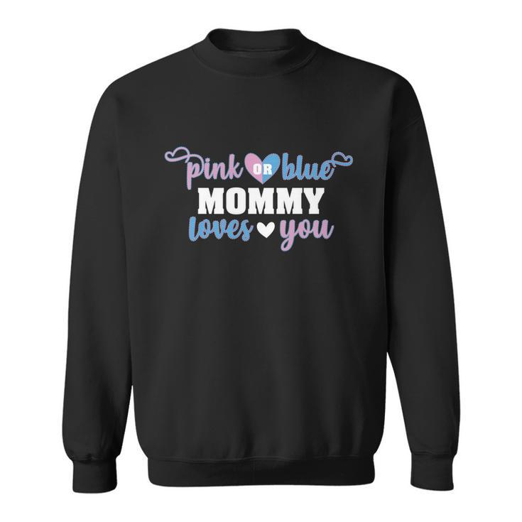 Pink Or Blue Mommy Loves You Baby Gender Reveal Cute Gift Sweatshirt