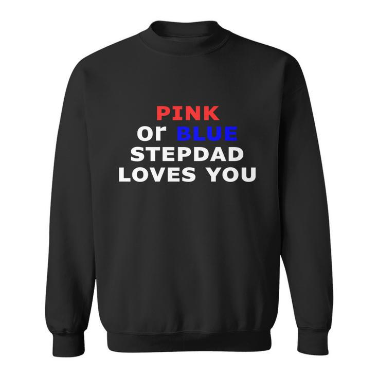 Pink Or Blue Stepdad Loves You Gift Sweatshirt