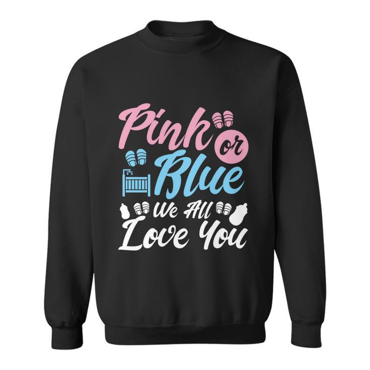 Pink Or Blue We All Love You Party Pregnancy Gender Reveal Gift Sweatshirt