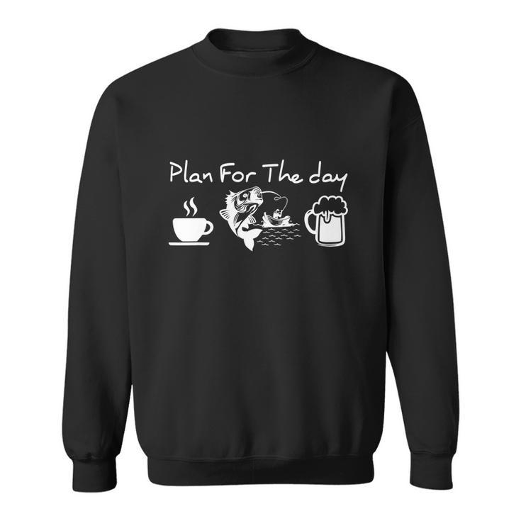 Plan For The Day Fishing And Beer Funny Fishing Sweatshirt