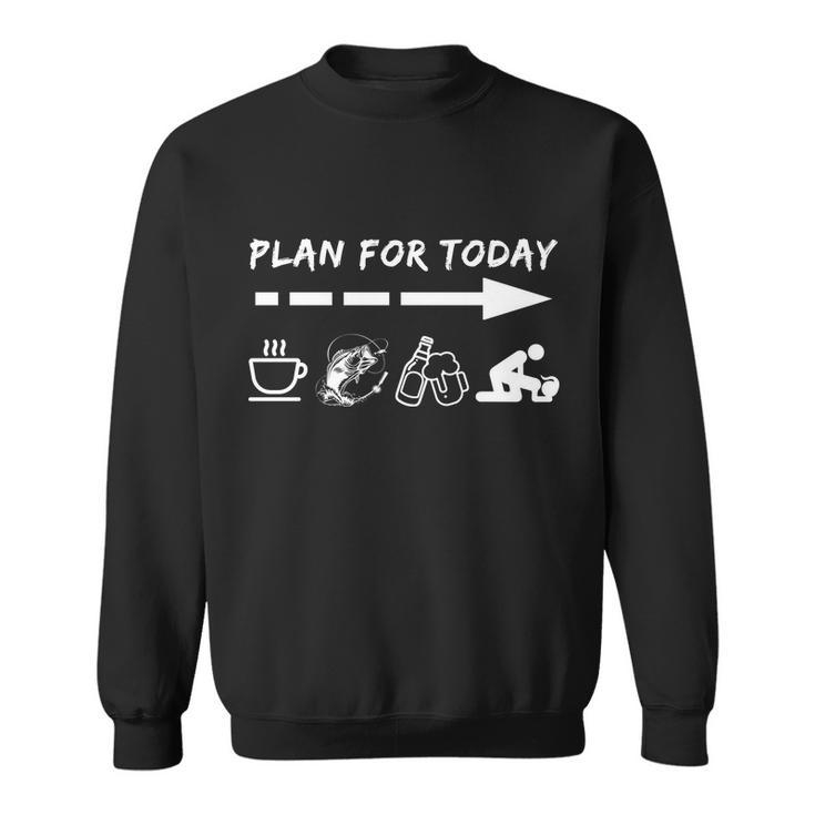 Plan For Today Coffee Fishing Beer Sex Tshirt Sweatshirt
