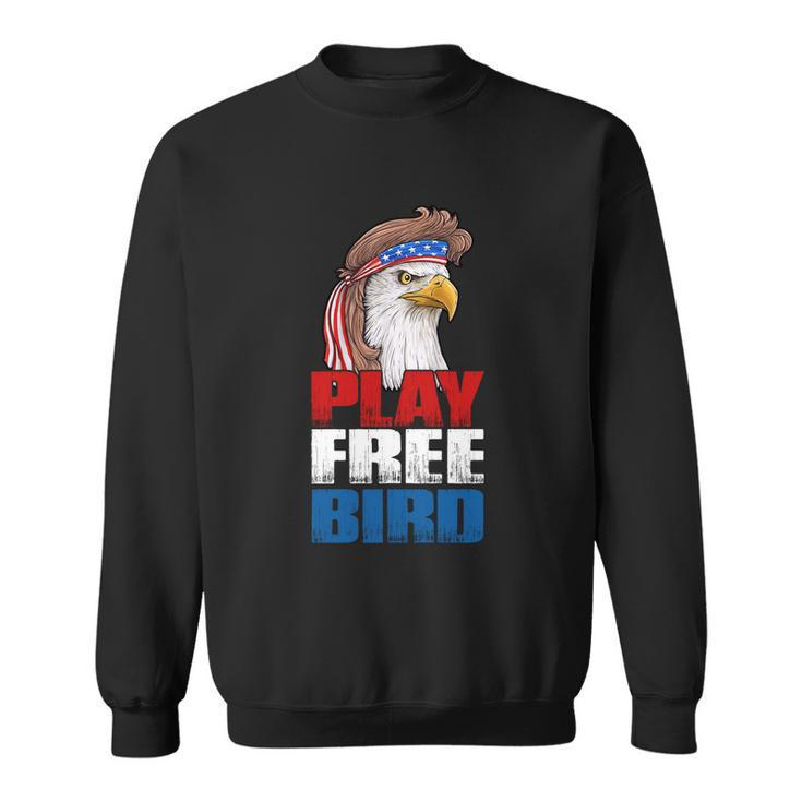 Play Free Bird Eagle Mullet American Flag 4Th Of July Gift Sweatshirt