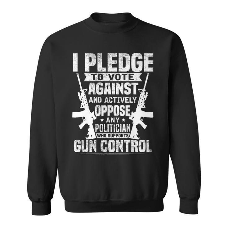 Pledge To Vote - Against Gun Control Sweatshirt