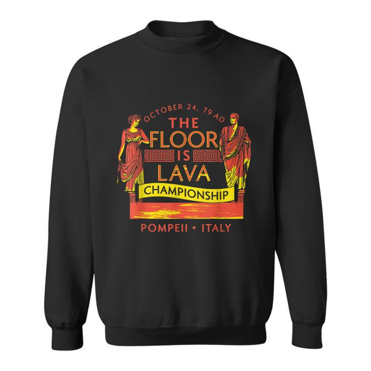 Pompeii Floor Is Lava Championship Natural Disaster Italy V2 Sweatshirt