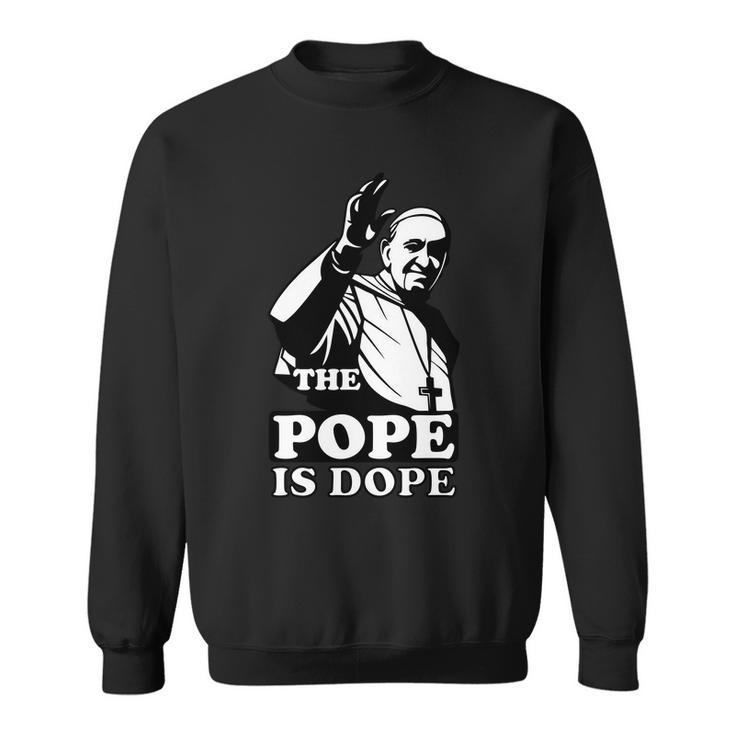 Pope Francis The Pope Is Dope Tshirt Sweatshirt