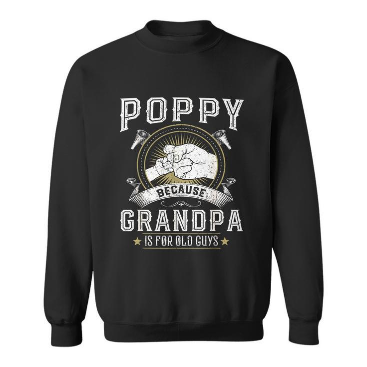 Poppy Because Grandpa Is For Old Guys Men Retro Grandpa Sweatshirt