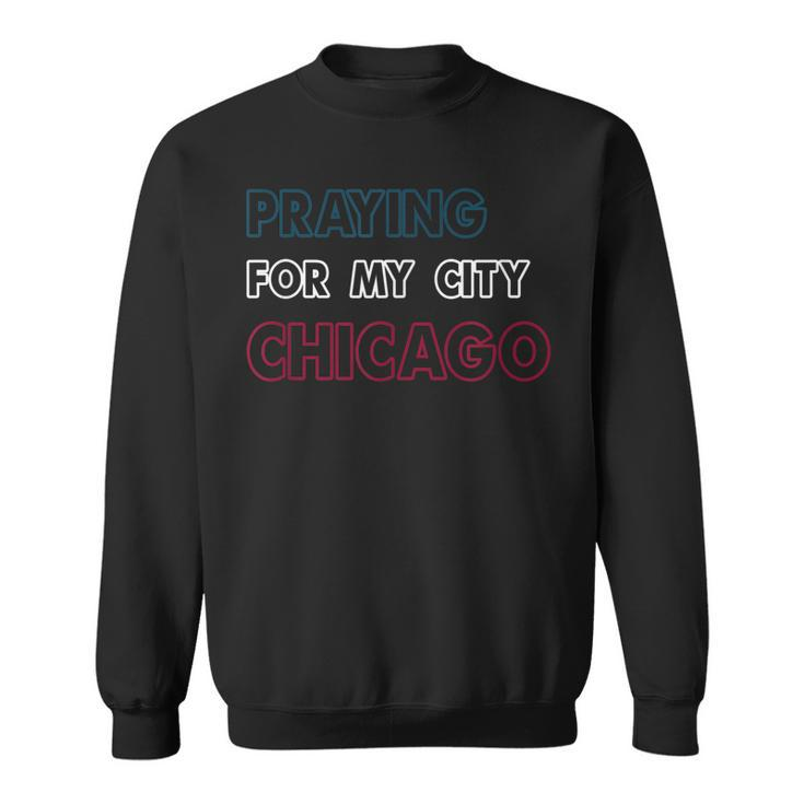 Pray For Chicago Chicago Shooting Support Chicago  Sweatshirt