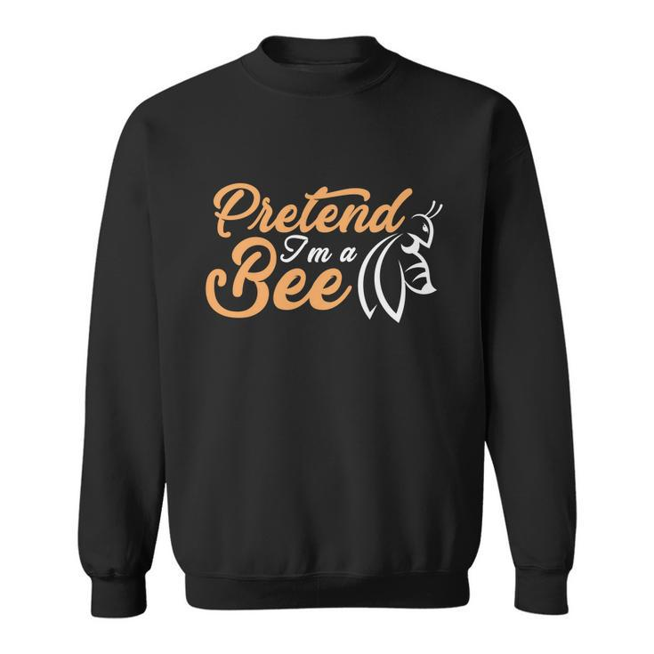 Pretend Im A Bee Halloween Quote Sweatshirt