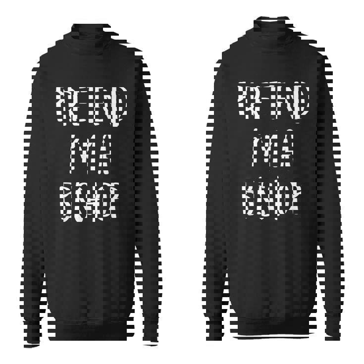 Pretend Im A Bishop Chess Costume Funny Halloween Party Sweatshirt