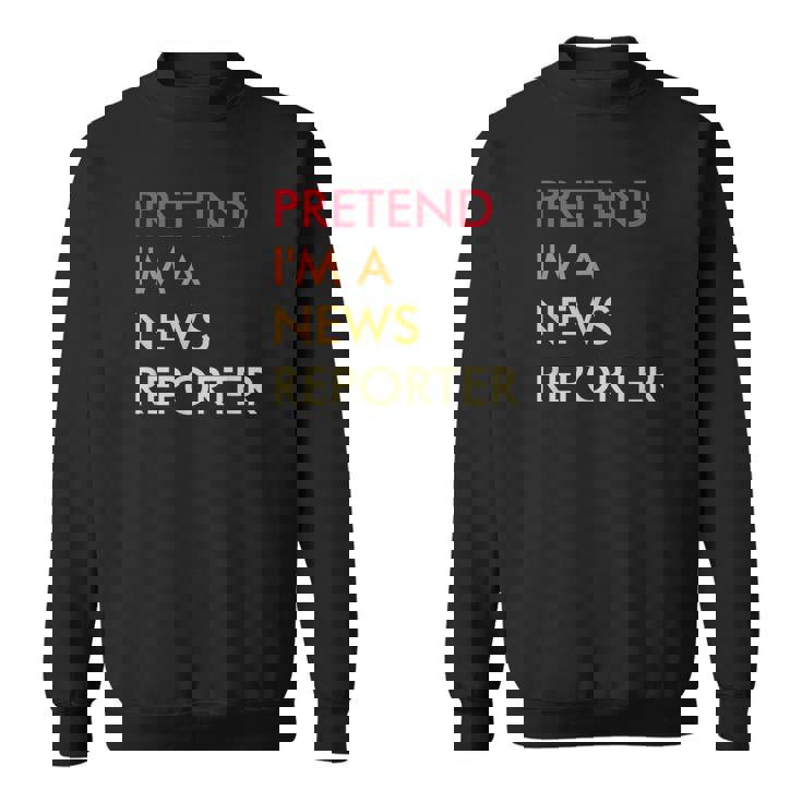 Pretend Im A News Reporter Lazy Halloween Party Costume  Sweatshirt