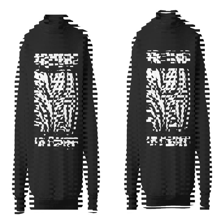 Pretend Im A Zebra Halloween Office Night Party Costume   Sweatshirt