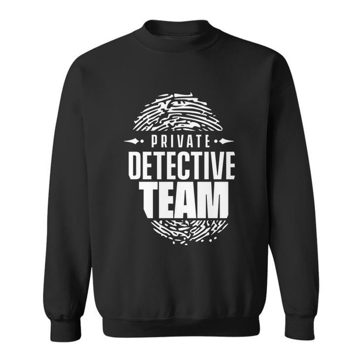 Private Detective Team Spy Investigator Observation Cute Gift Sweatshirt