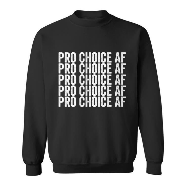 Pro Choice Af Reproductive Rights Cool Gift Sweatshirt