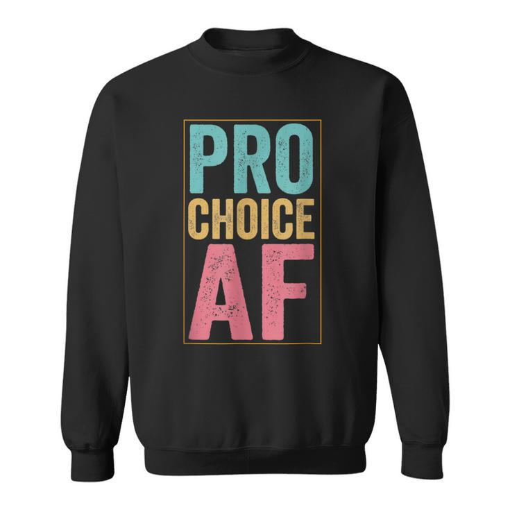 Pro Choice Af  V3 Sweatshirt