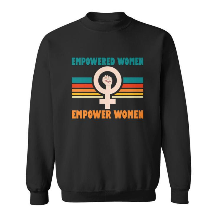 Pro Choice Empowered Women Empower Women Sweatshirt