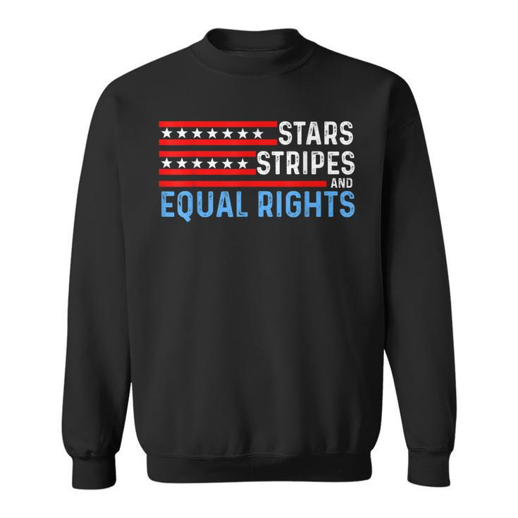 Pro Choice Feminist 4Th Of July - Stars Stripes Equal Rights  Sweatshirt