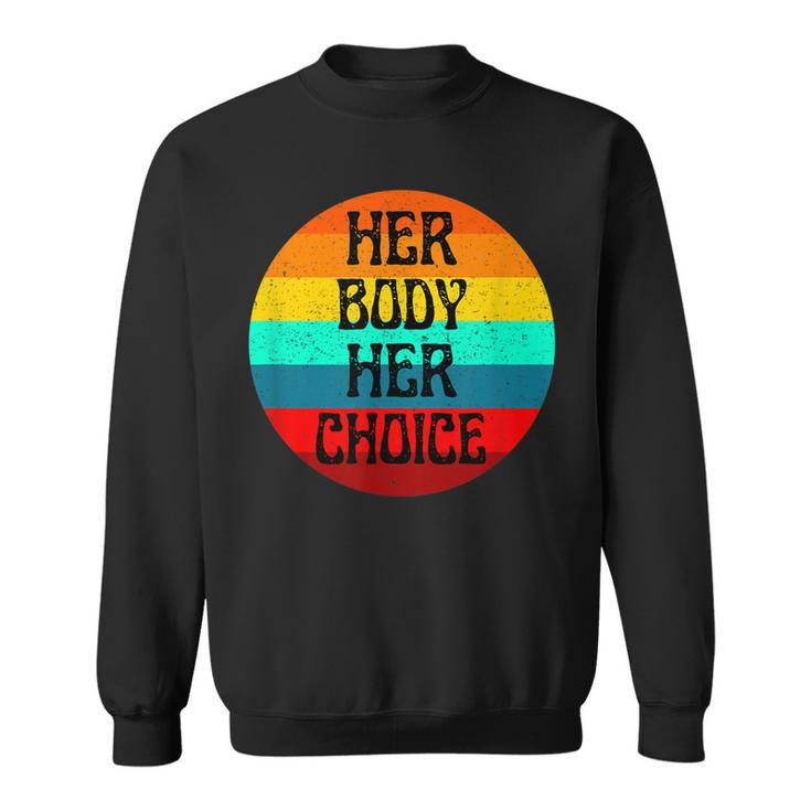Pro Choice Her Body Her Choice Hoe Wade Texas Womens Rights  Sweatshirt