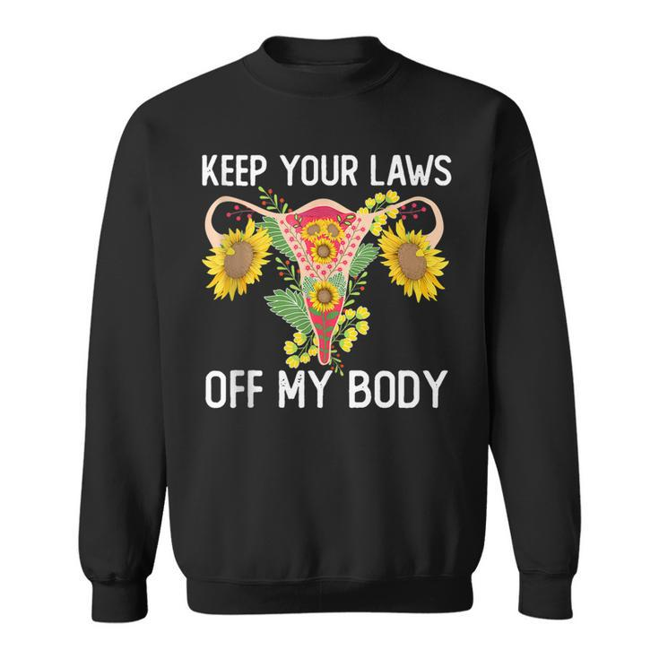 Pro Choice Keep Your Laws Off My Body Funny Sunflower  Sweatshirt