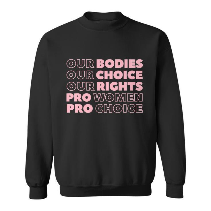 Pro Choice Pro Abortion Our Bodies Our Choice Our Rights Feminist Sweatshirt