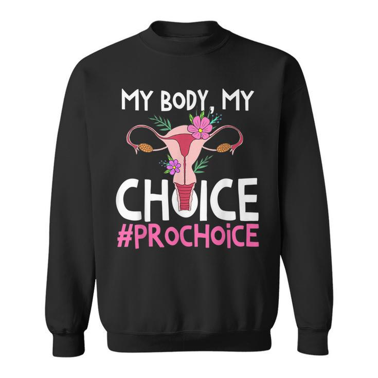 Pro Choice Support Women Abortion Right My Body My Choice  Sweatshirt