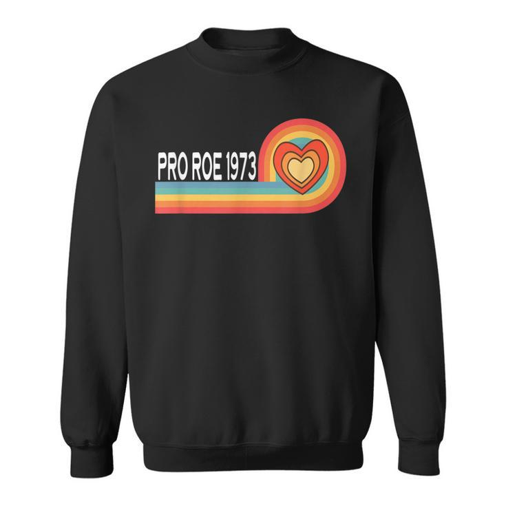 Pro Roe 1973 - Heart Rainbow Feminism Womens Rights Choice  Sweatshirt