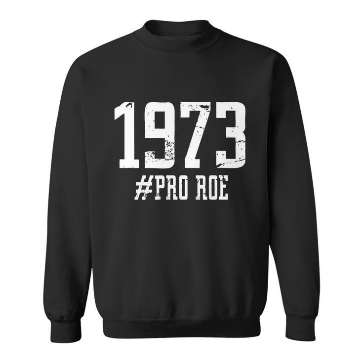 Pro Roe 1973 Pro Choice V2 Sweatshirt