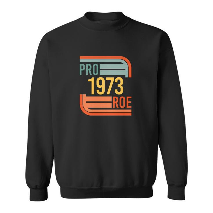 Pro Roe 1973 Protect Roe V Wade Pro Choice Feminist Womens Rights Retro Sweatshirt