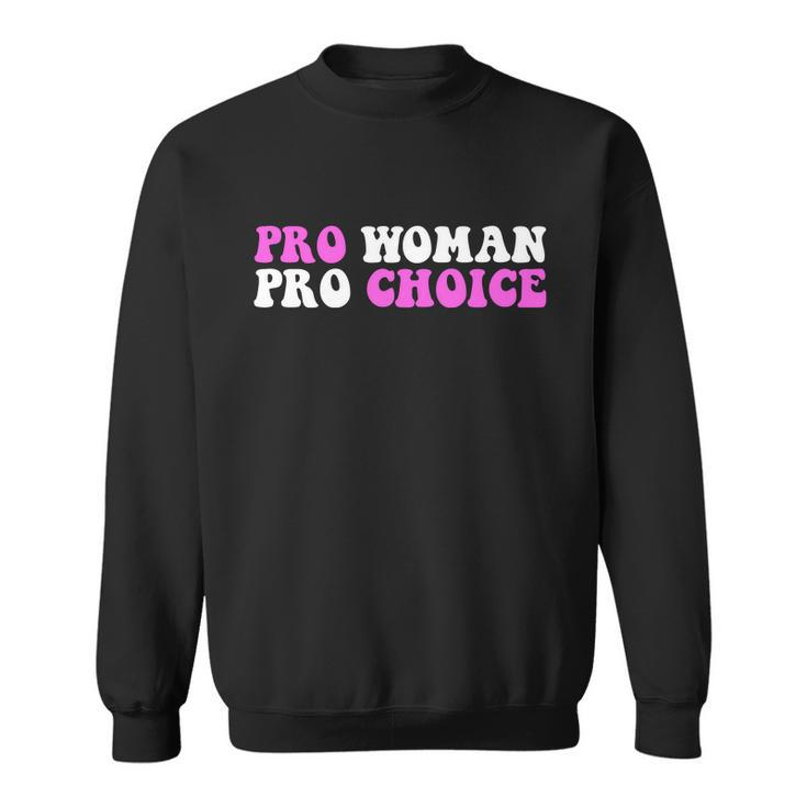 Pro Woman Pro Choice Feminist Sweatshirt