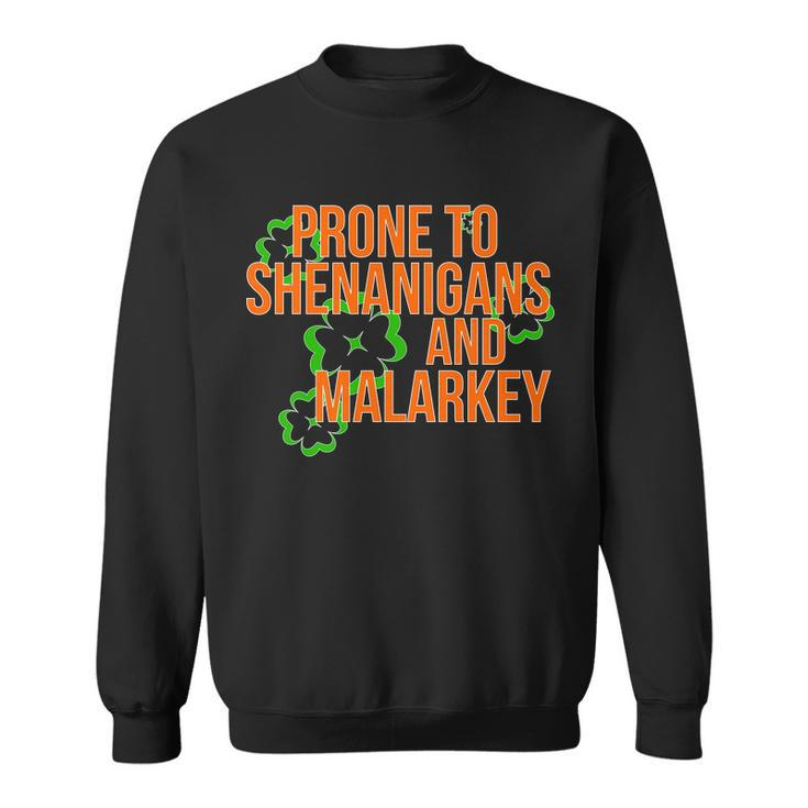 Prone To Shenanigans And Malarkey St Pattys Day Sweatshirt