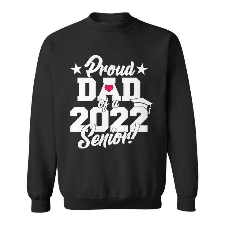 Proud Dad Of A 2022 Senior Grad Tshirt Sweatshirt